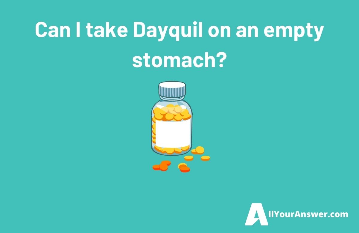 Can I take Dayquil on an empty stomach