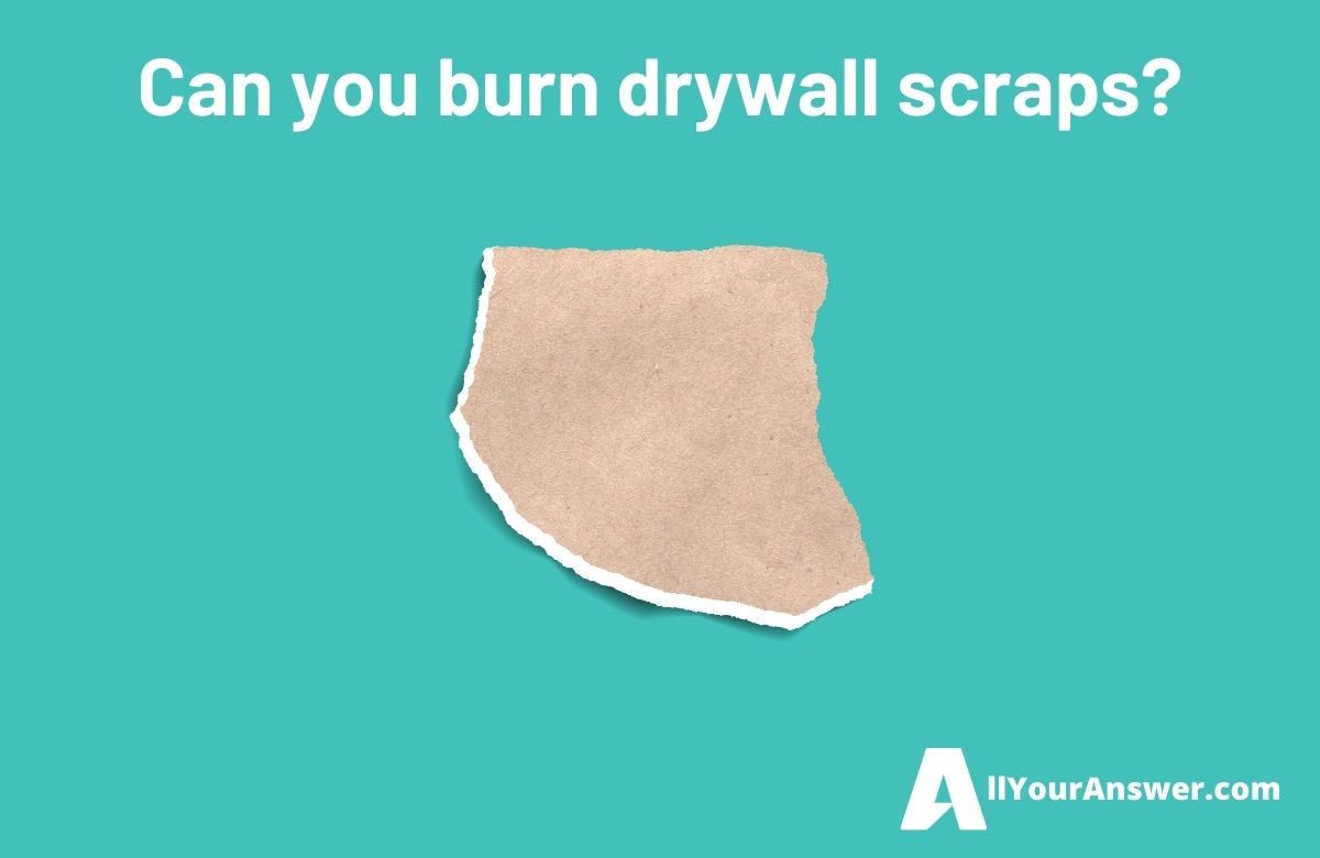 Can you burn drywall scraps