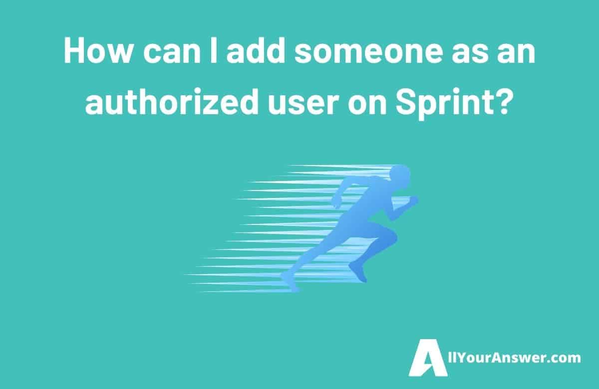 How can I add someone as an authorized user on Sprint