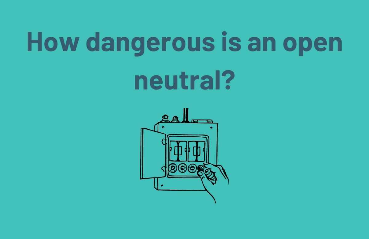 How dangerous is an open neutral