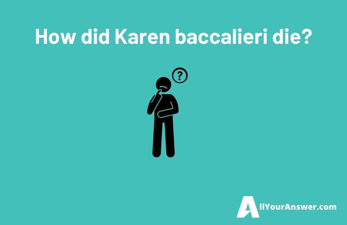 How did Karen baccalieri die