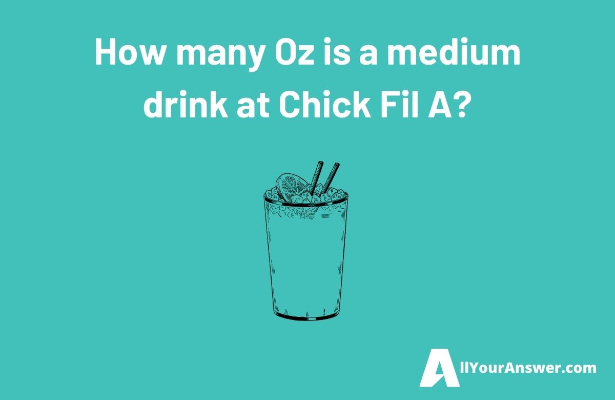 How many Oz is a medium drink at Chick Fil A