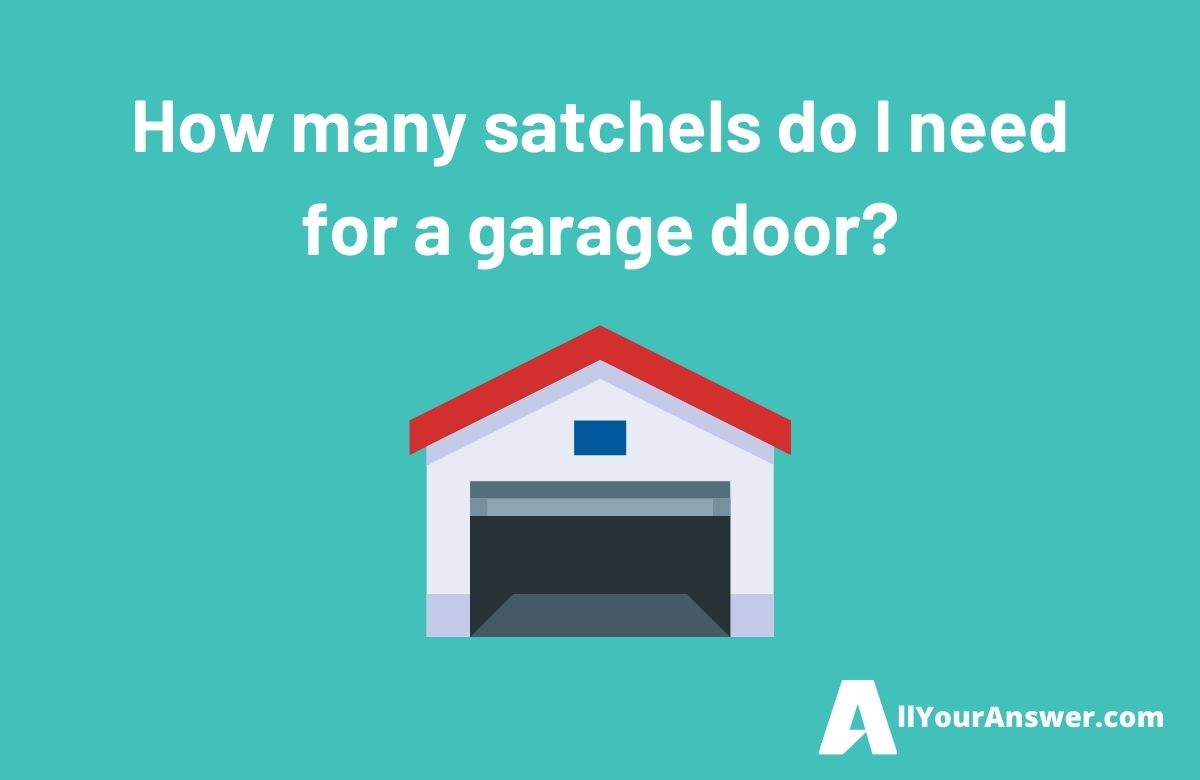 How many satchels do I need for a garage door