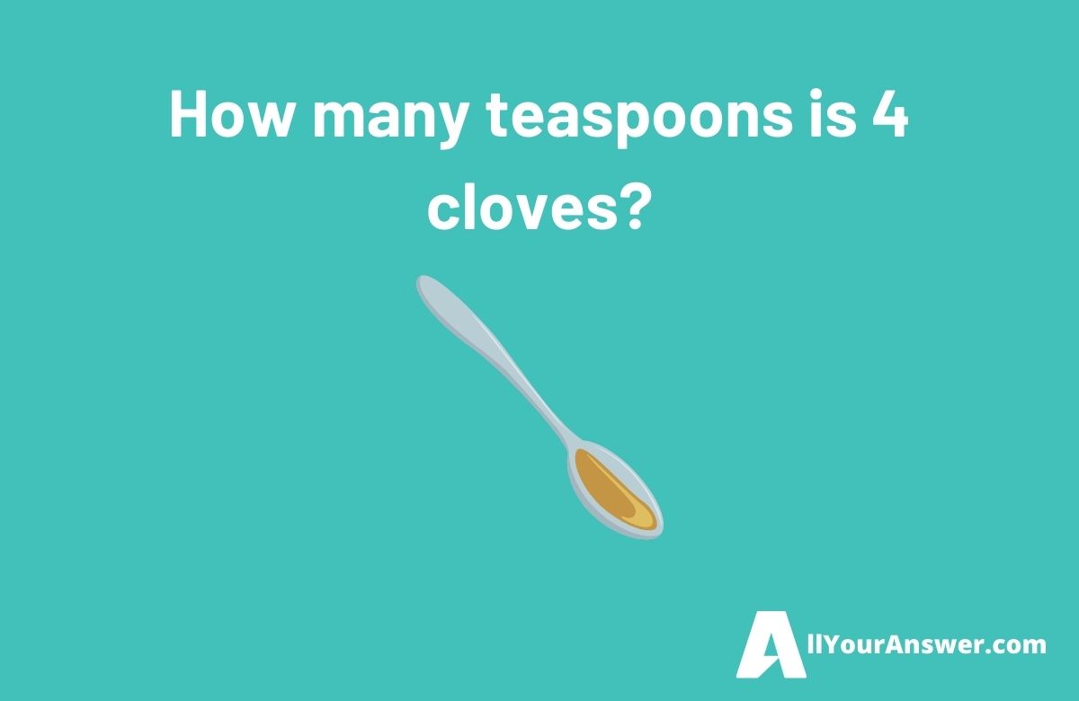 How many teaspoons is 4 cloves