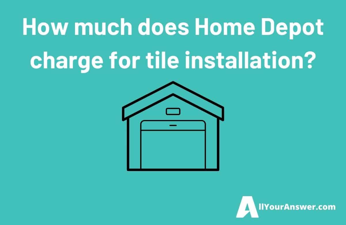 How much does Home Depot charge for tile installation?