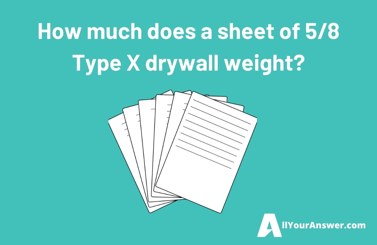 How much does a sheet of 58 Type X drywall weight
