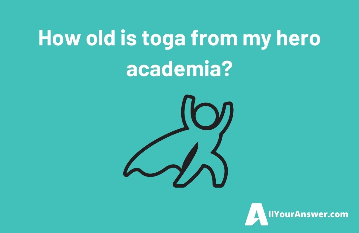 How old is toga from my hero academia
