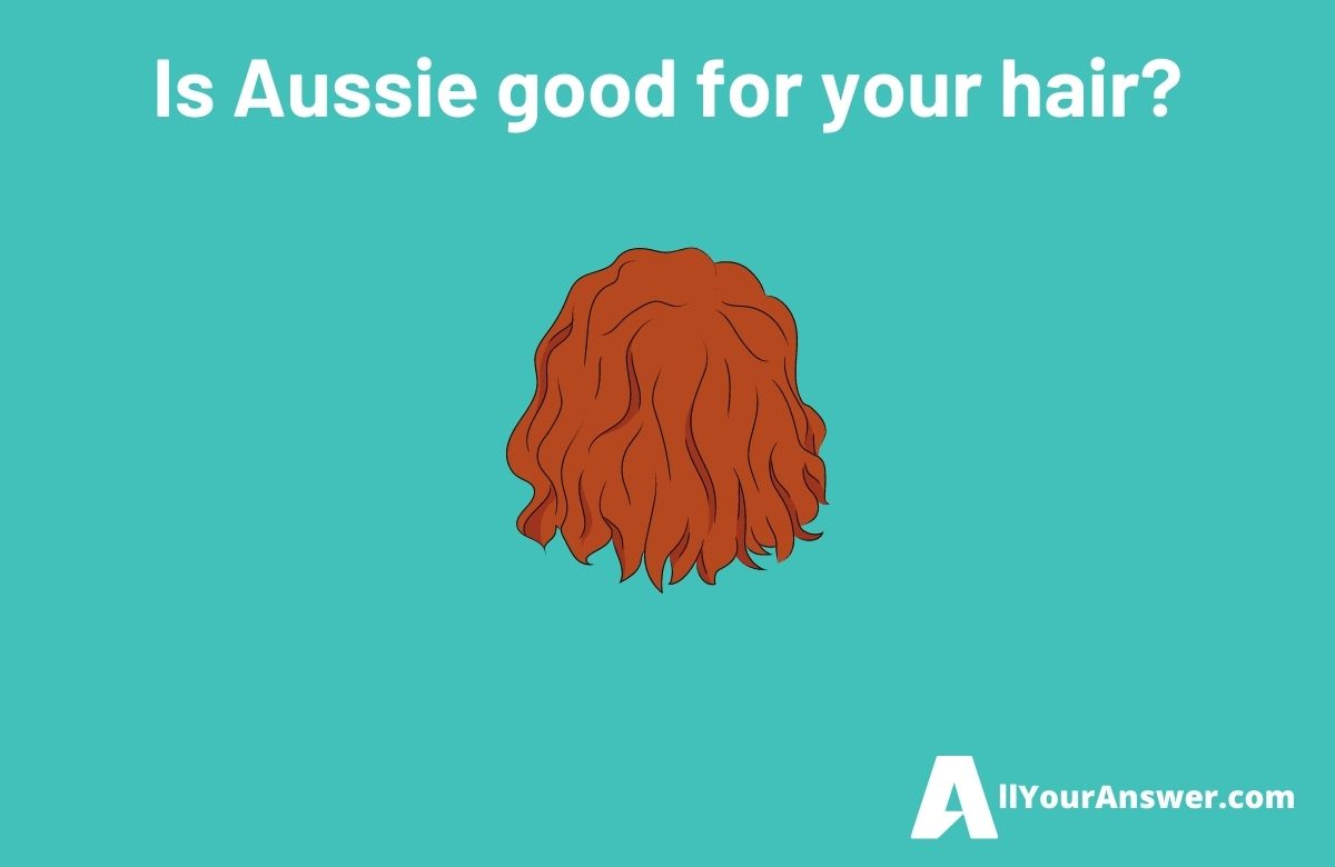 Is Aussie good for your hair
