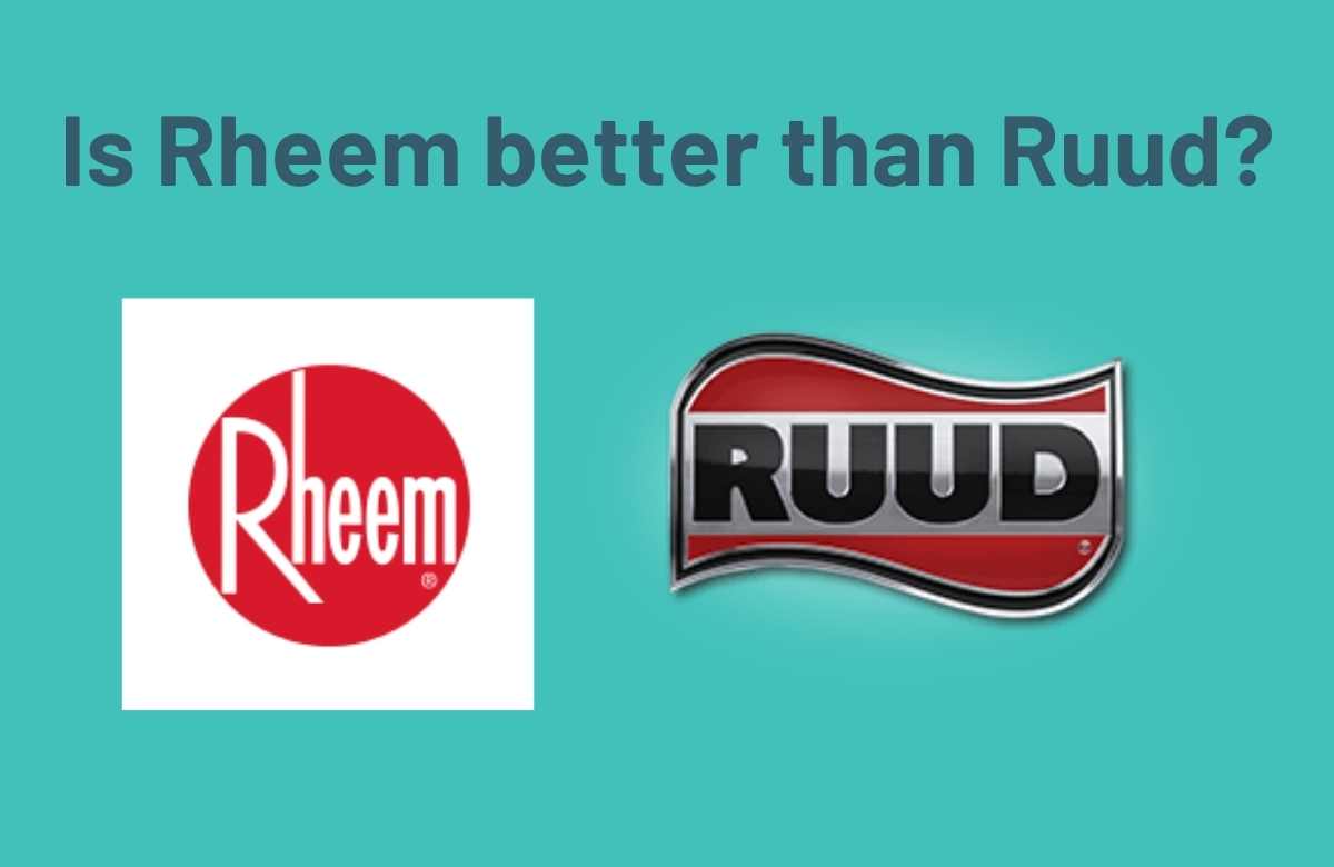 Is Rheem better than Ruud