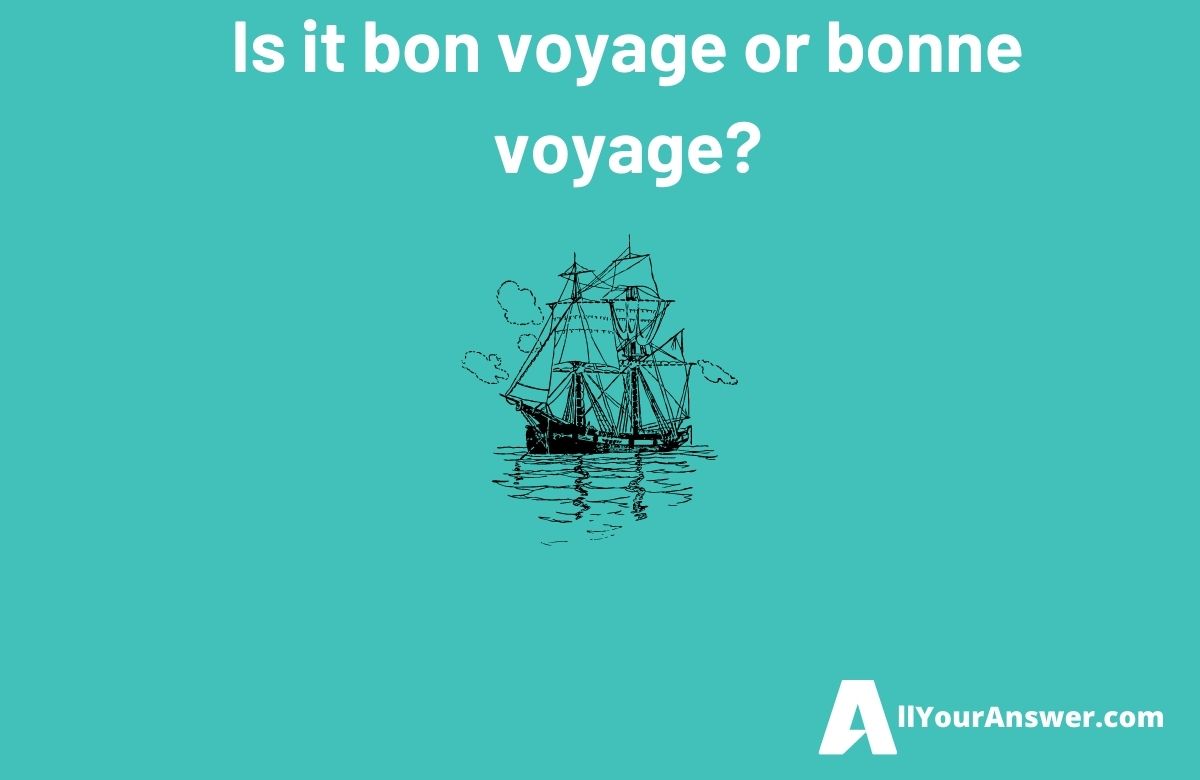 Is it bon voyage or bonne voyage