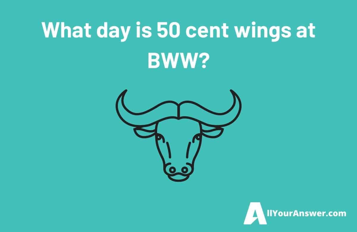 What day is 50 cent wings at BWW