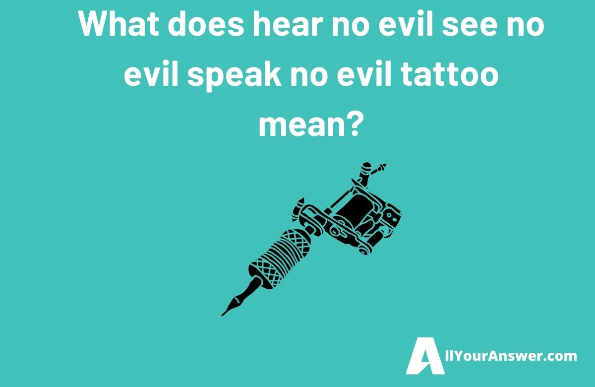 What does hear no evil see no evil speak no evil tattoo mean