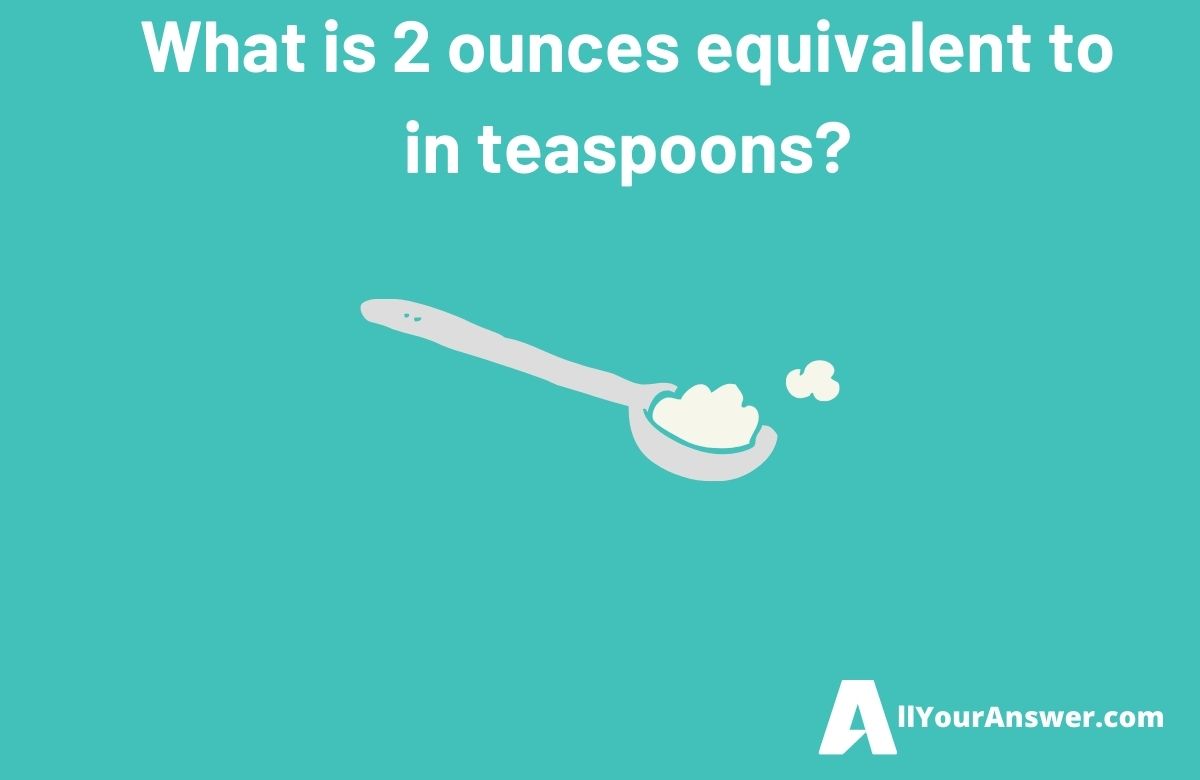 What is 2 ounces equivalent to in teaspoons