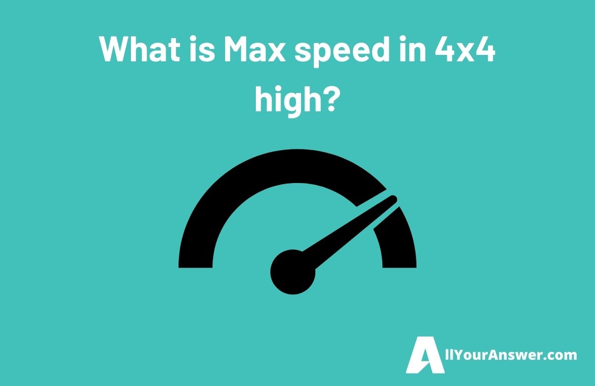 What is Max speed in 4x4 high