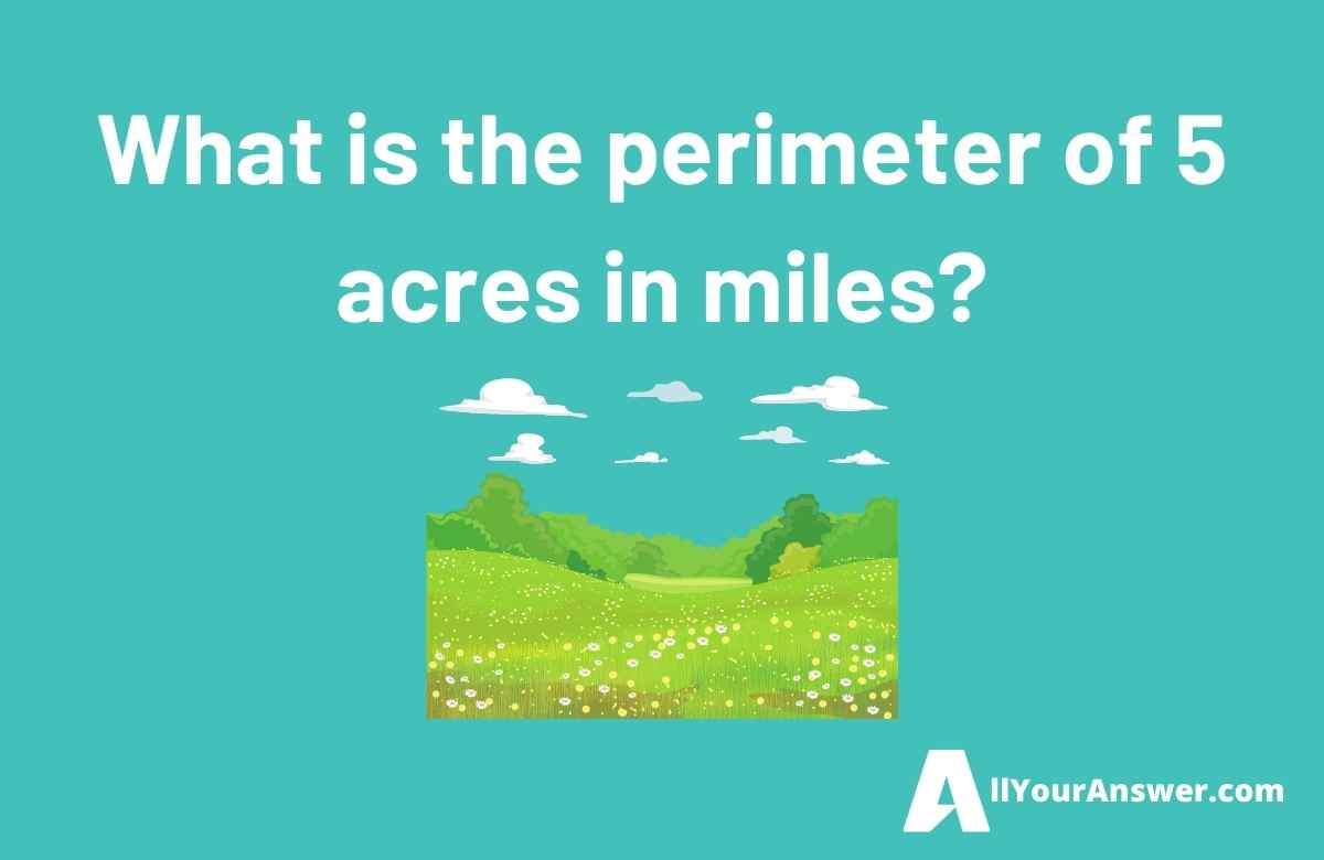 What is the perimeter of 5 acres in miles