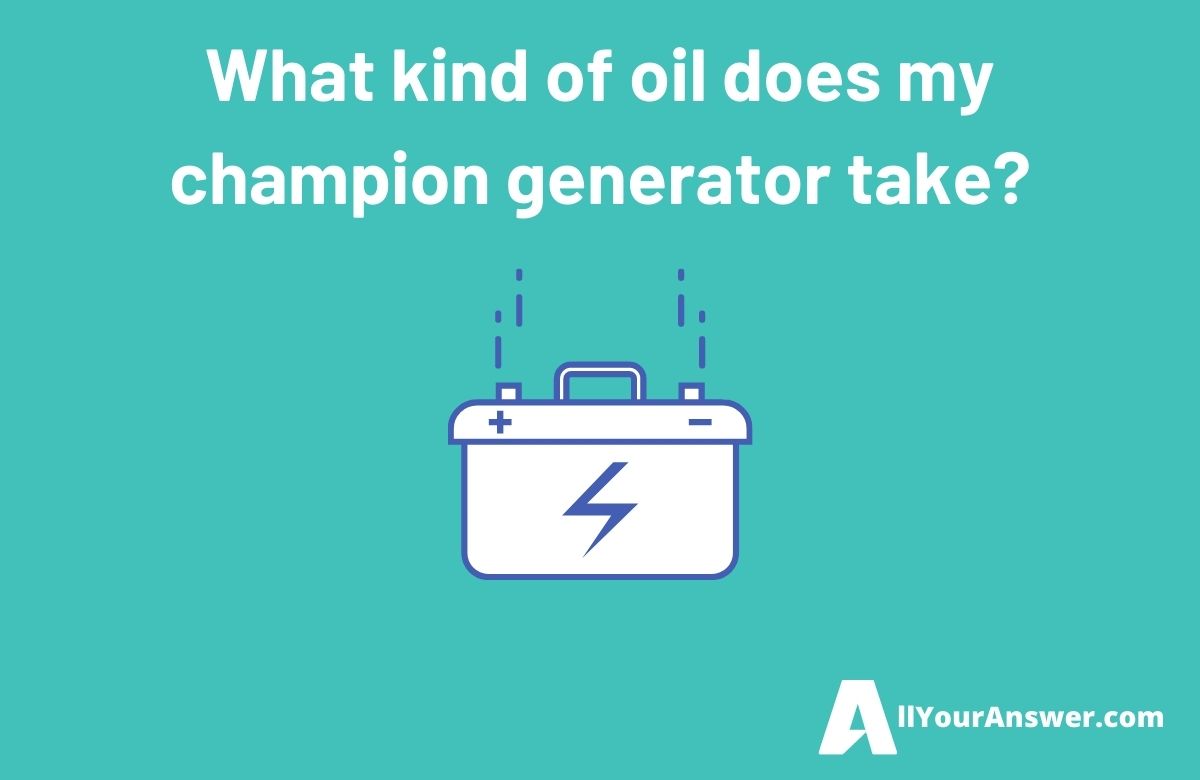 What kind of oil does my champion generator take