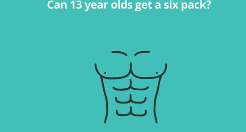Can 13 year olds get a six pack