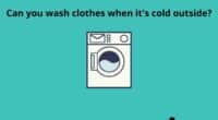 Can you wash clothes when its cold outside