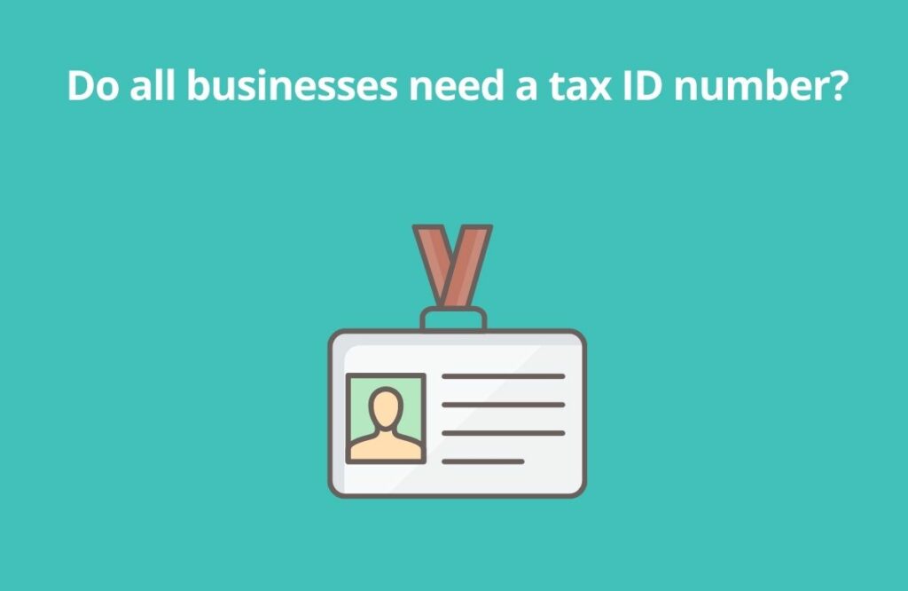 Do all businesses need a tax ID number