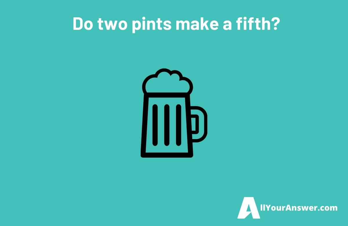 Do two pints make a fifth