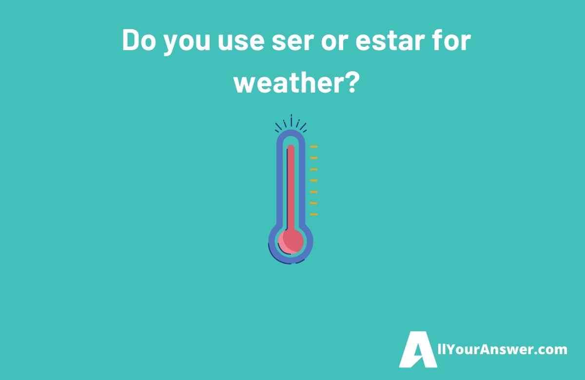 Do you use ser or estar for weather