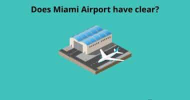 Does Miami Airport have clear