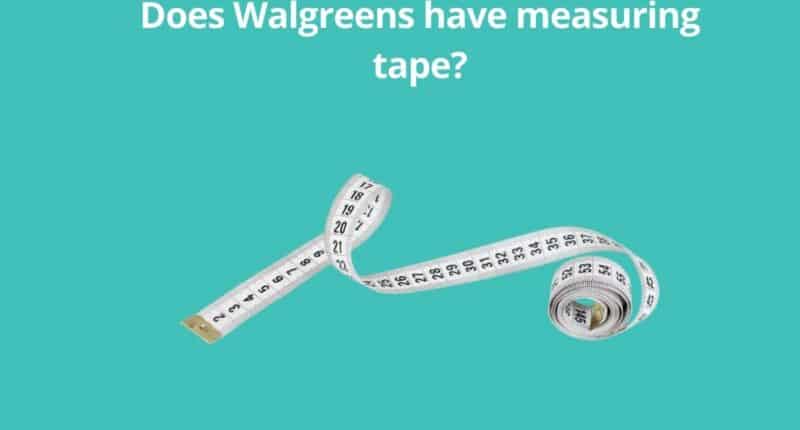Does Walgreens have measuring tape