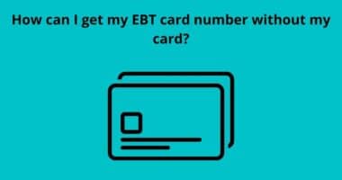 How can I get my EBT card number without my card