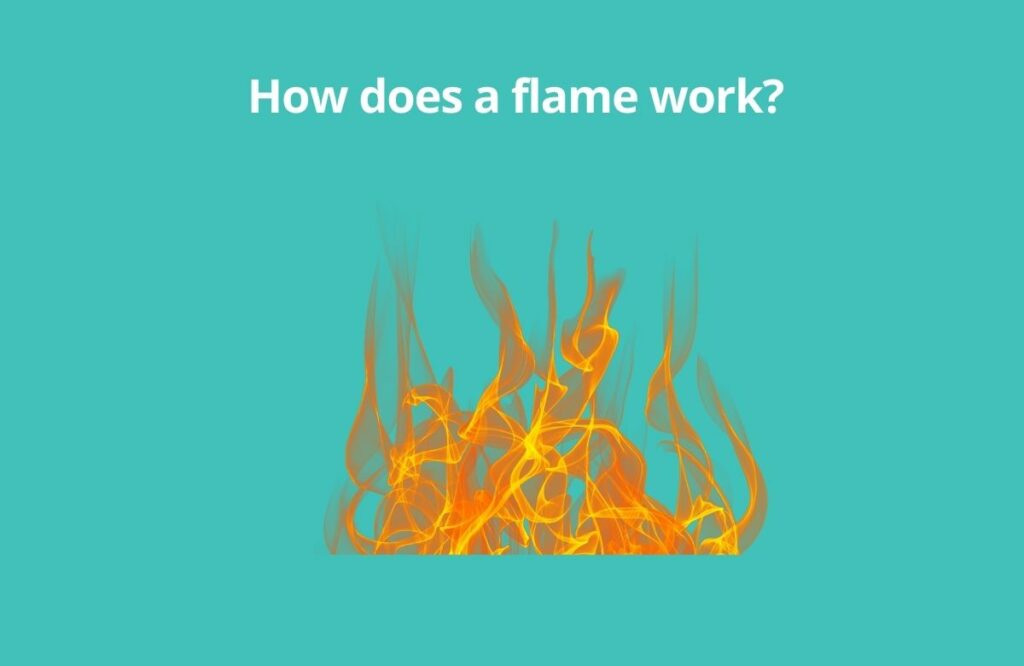 How does a flame work