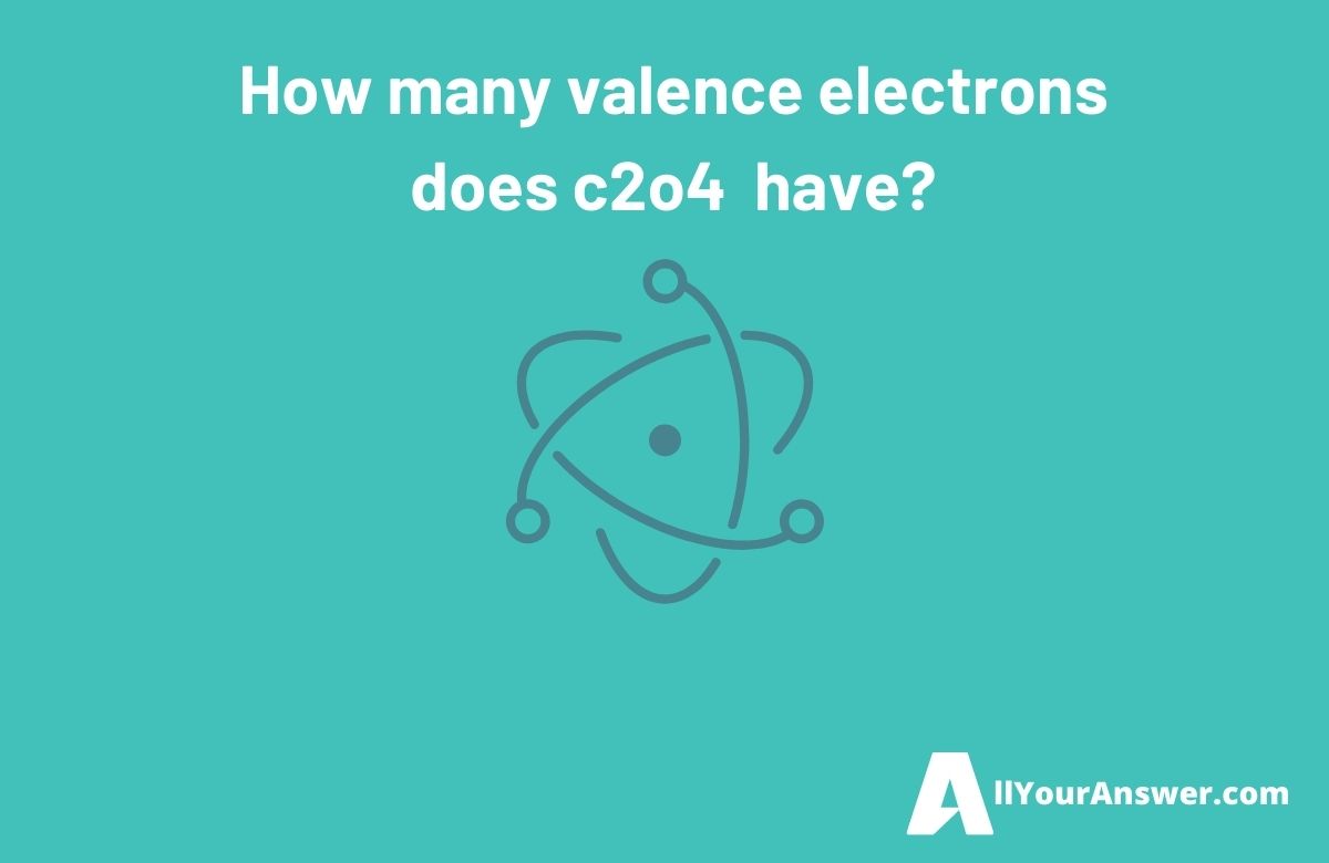 How many valence electrons does c2o4 have