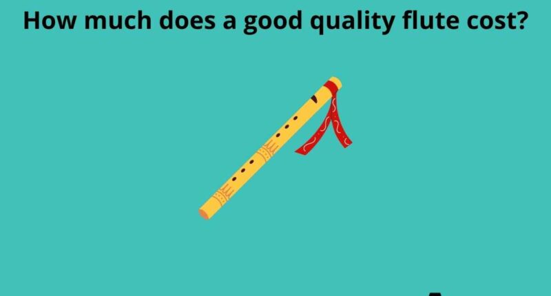 How much does a good quality flute cost