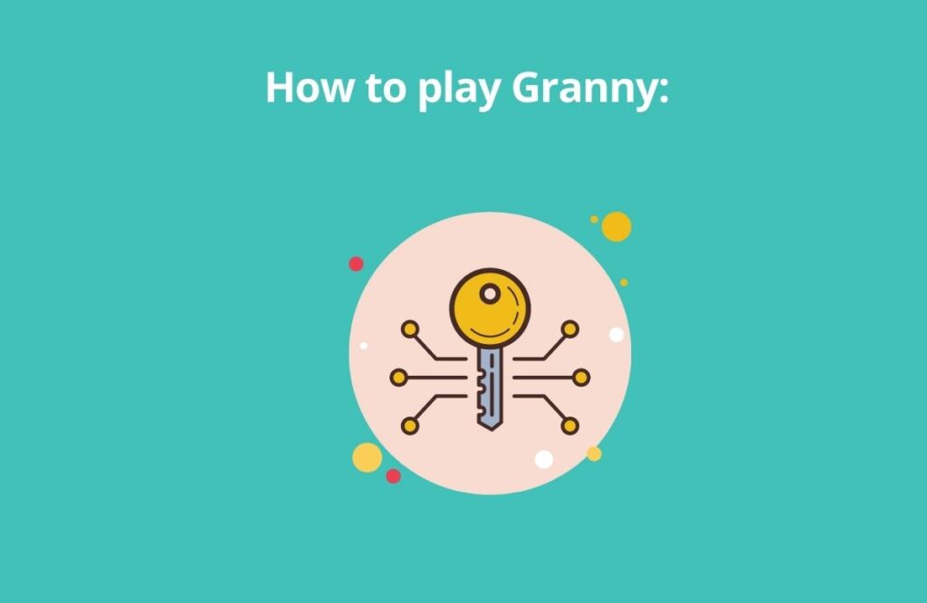 How to play Granny