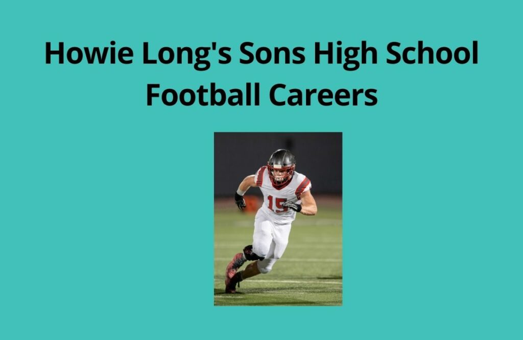 Howie Longs Sons High School Football Careers