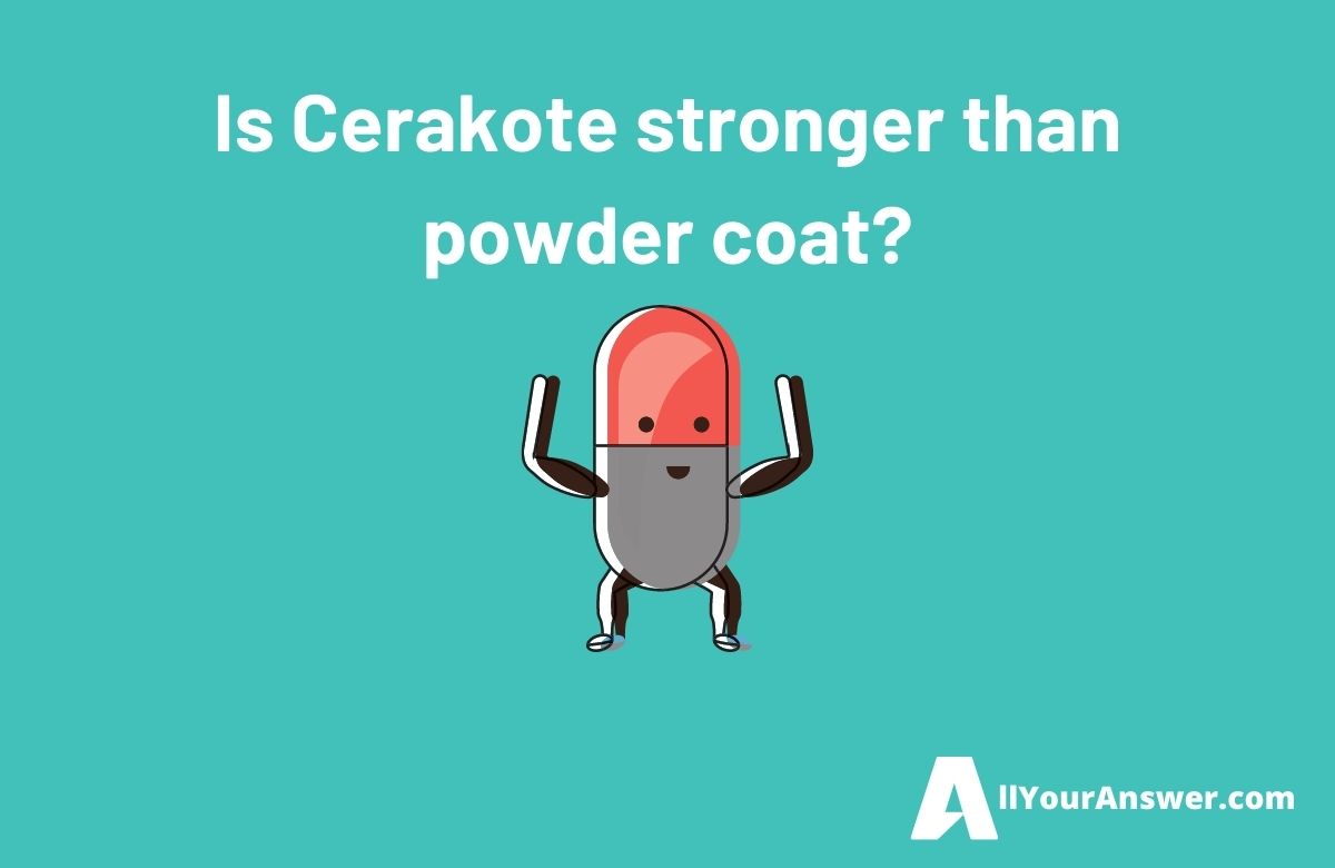 Is Cerakote stronger than powder coat