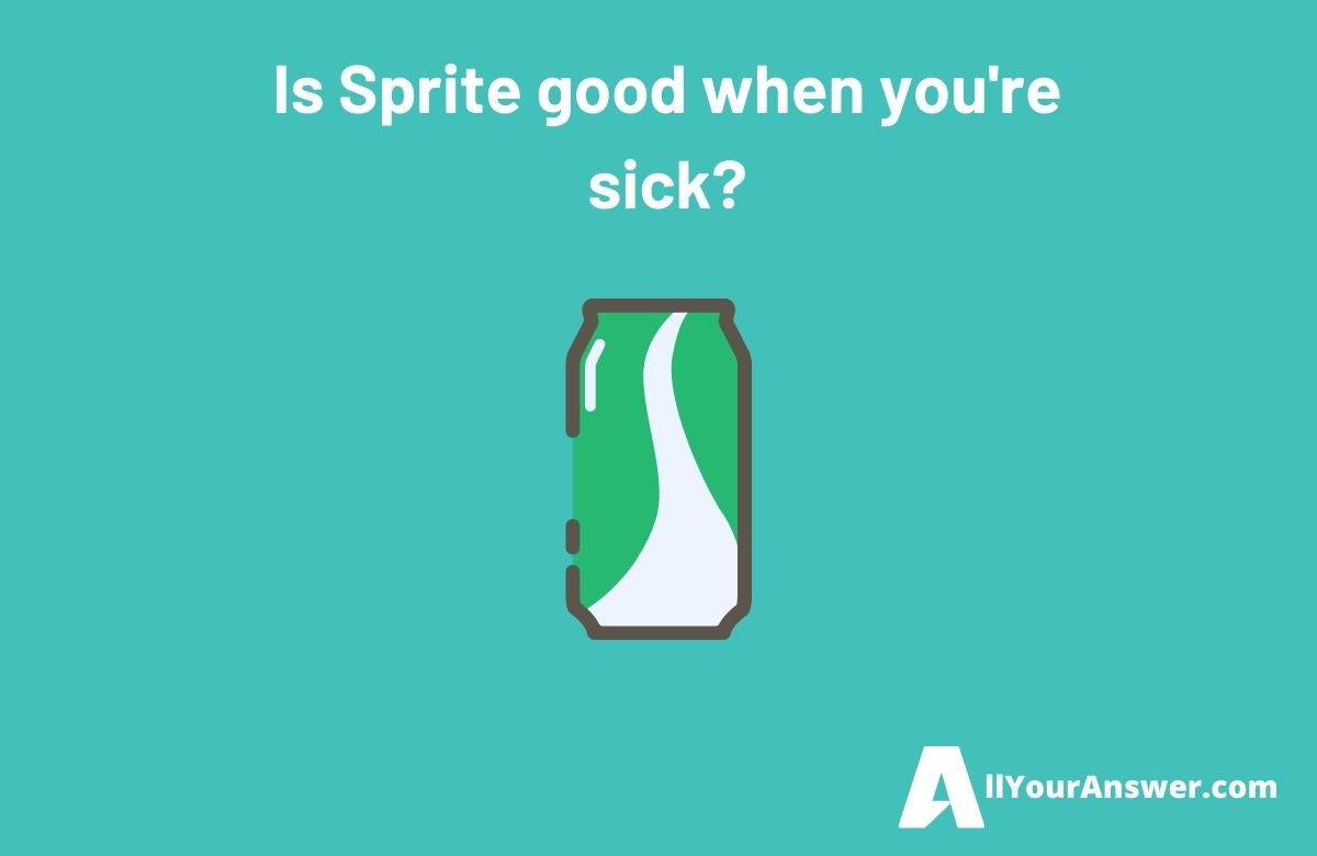 Is Sprite good when youre sick