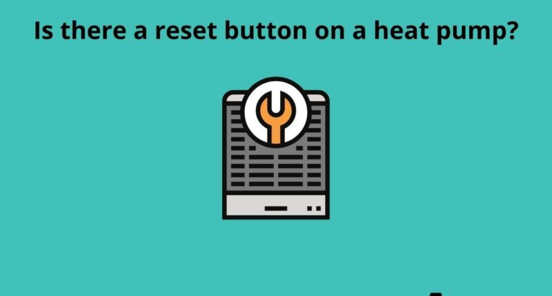 Is there a reset button on a heat pump
