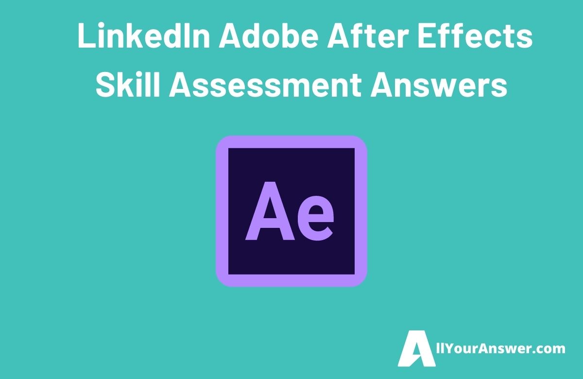 LinkedIn Adobe After Effects Skill Assessment Answers