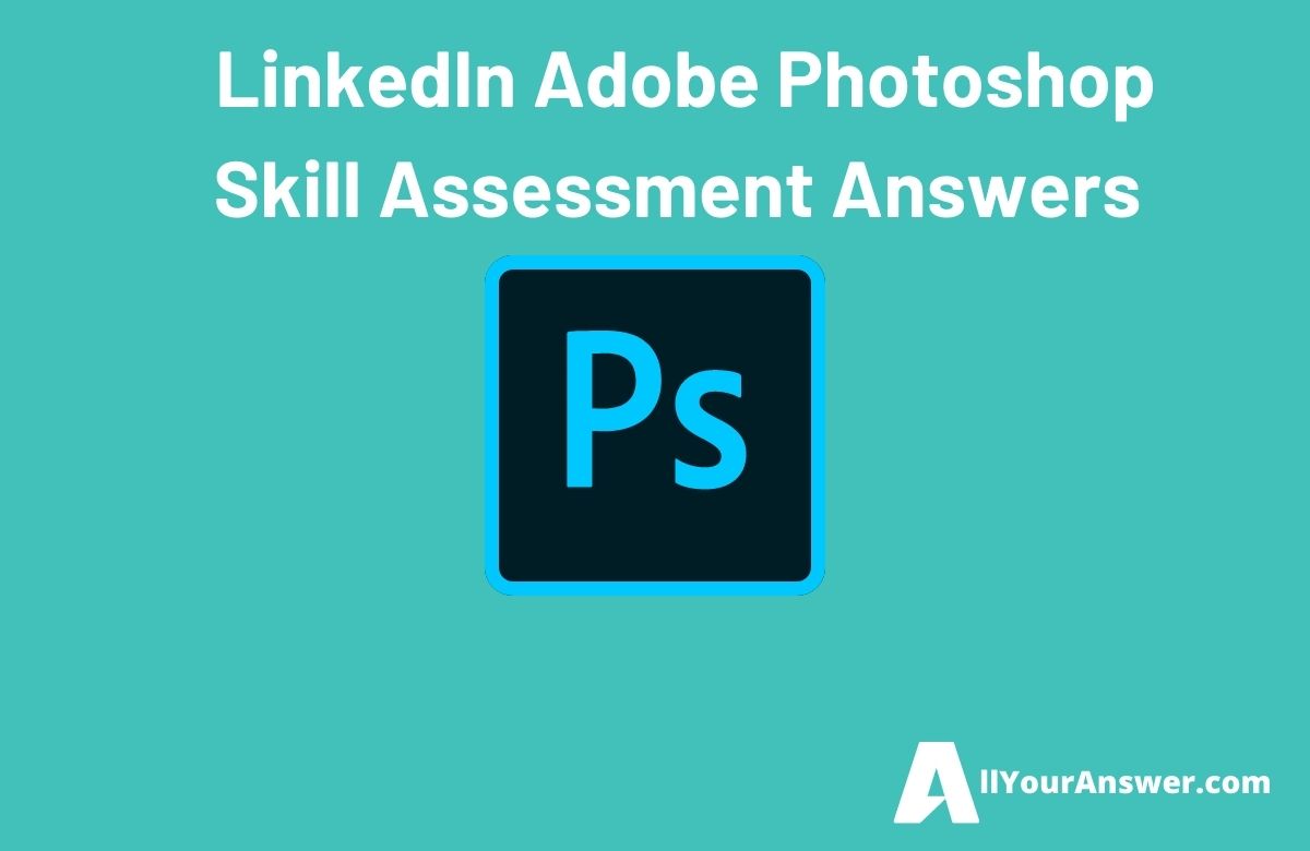 LinkedIn Adobe Photoshop Skill Assessment Answers