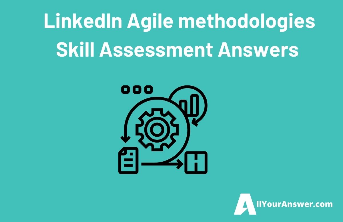 LinkedIn Agile methodologies Skill Assessment Answers