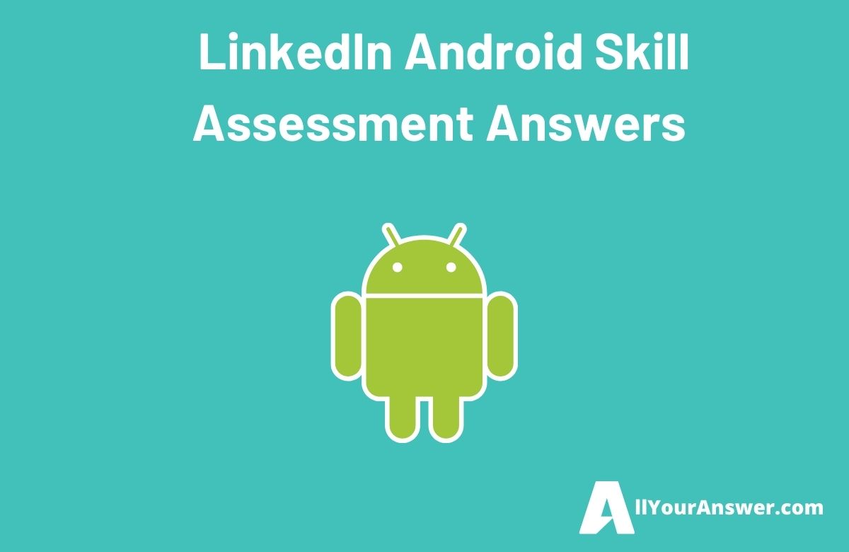 LinkedIn Android Skill Assessment Answers