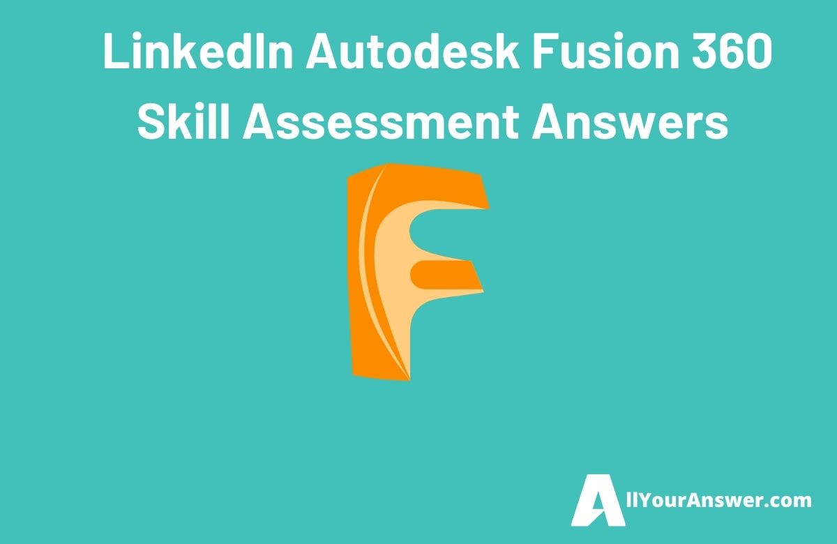 LinkedIn Autodesk Fusion 360 Skill Assessment Answers