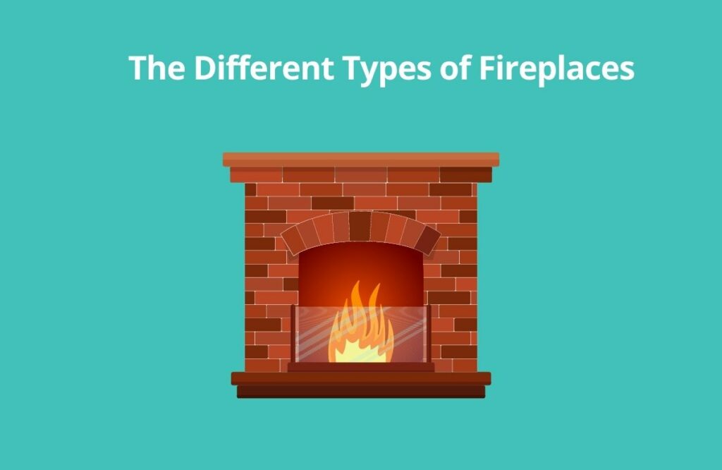 The Different Types of Fireplaces