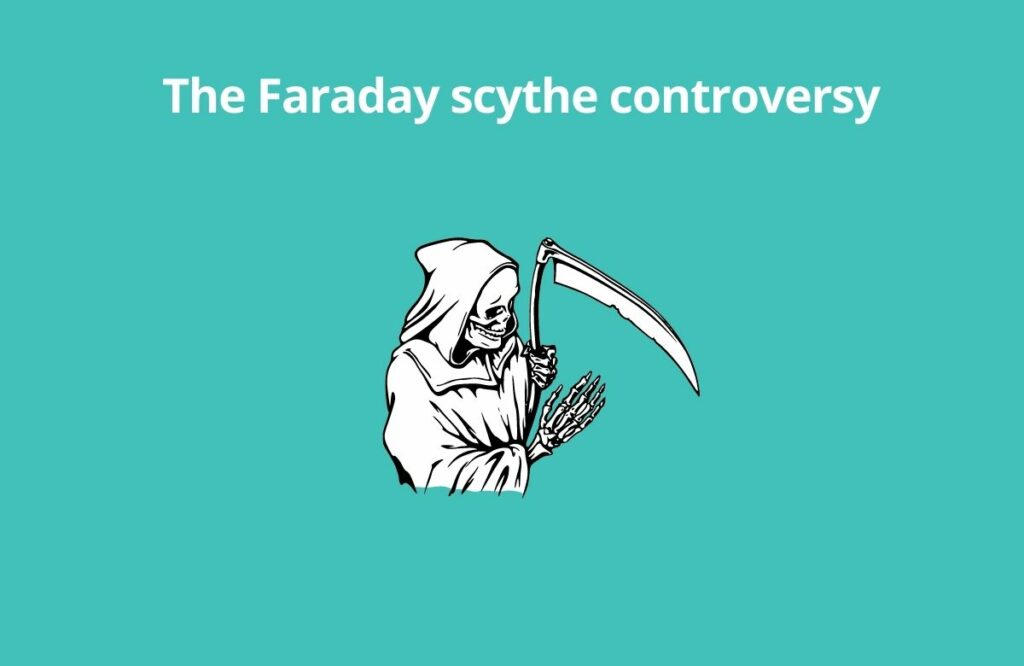 The Faraday scythe controversy