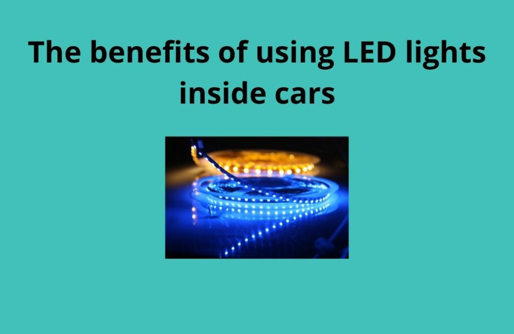 The benefits of using LED lights inside cars 1