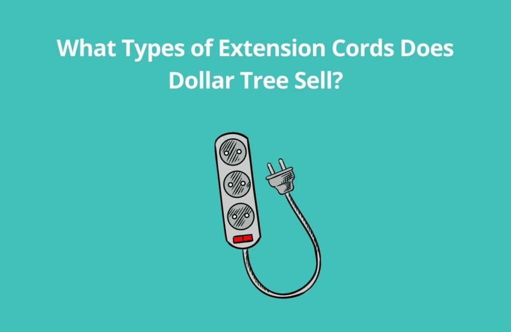 What Types of Extension Cords Does Dollar Tree Sell