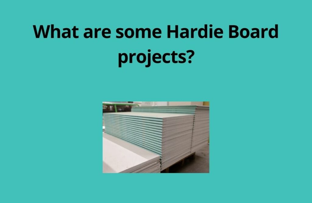 What are some Hardie Board projects