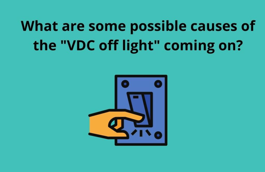 What are some possible causes of the VDC off light coming on 1