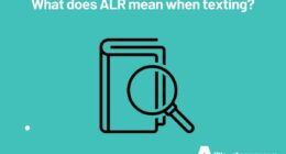 What does ALR mean when texting