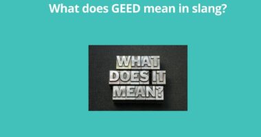 What does GEED mean in slang