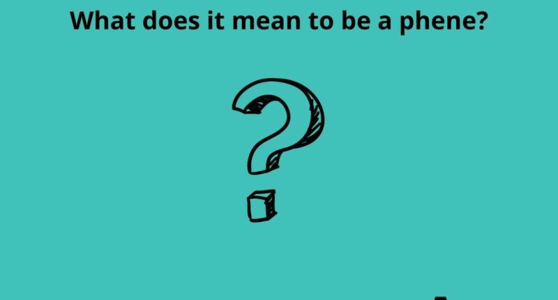 What does it mean to be a phene
